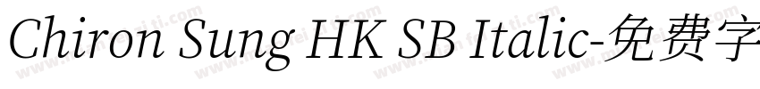 Chiron Sung HK SB Italic字体转换